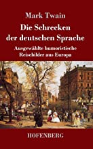 Die Schrecken der deutschen Sprache: Ausgewählte humoristische Reisebilder aus Europa