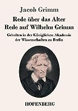Rede über das Alter / Rede auf Wilhelm Grimm: Gehalten in der Königlichen Akademie der Wissenschaften zu Berlin