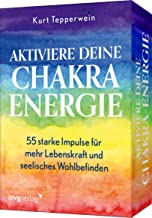 Aktiviere deine Chakra-Energie: 55 starke Impulse für mehr Lebenskraft und seelisches Wohlbefinden