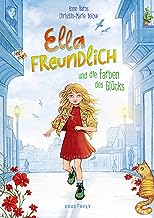 Ella Freundlich und die Farben des Glücks