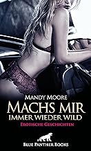 Machs mir immer wieder wild | Erotische Geschichten: Sexuelle Unterweisungen ...