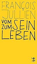 Vom Sein zum Leben: Euro-chinesisches Lexikon des Denkens