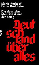 Deutschland über alles: Die deutsche Mentalität und der Krieg