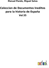 Coleccion de Documentos Ineditos para la historia de España: Vol.55