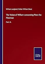 The Vision of William concerning Piers the Plowman: Part. III.