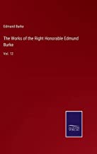 The Works of the Right Honorable Edmund Burke: Vol. 12
