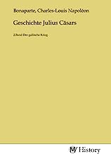 Geschichte Julius Cäsars: 2.Band Der gallische Krieg
