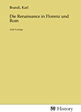Die Renaissance in Florenz und Rom: Acht Vorträge