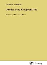 Der deutsche Krieg von 1866: Der Feldzug in Böhmen und Mähren