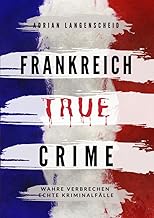 Frankreich True Crime: Wahre Verbrechen ¿ Echte Kriminalfälle