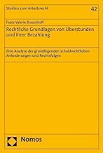 Rechtliche Grundlagen von Überstunden und ihrer Bezahlung: Eine Analyse der grundlegenden schuldrechtlichen Anforderungen und Rechtsfolgen