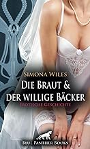 Die Braut und der willige Bäcker - die geile Hochzeitstorte | Erotische Geschichte + 1 weitere Geschichte: Die Hochzeit ist ja erst morgen ...