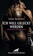 Ich will geleckt werden | Erotische Geschichte + 2 weitere Geschichten: Sei brav und folgsam ...