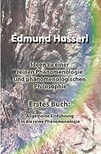 Ideen zu einer reinen Phänomenologie und phänomenologischen Philosophie: Erstes Buch: Allgemeine Einführung in die reine Phänomenologie