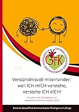 Verständnisvoll miteinander: weil ICH mICH verstehe, verstehe ICH dICH!: Lese- und Übungsbuch zu den Tagen der Gewaltfreien Kommunikation (GFK) in Thüringen im Oktober 2023