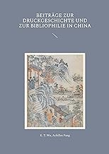 Beiträge zur Druckgeschichte und zur Bibliophilie in China