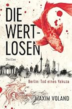 DIE WERTLOSEN: Berlin - Tod eines Yakuza