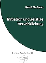 Initiation und geistige Verwirklichung: Deutsche Ausgabe Band 13