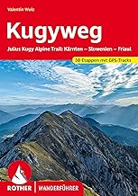 Kugyweg: Julius Kugy Alpine Trail: Kärnten - Slowenien - Friaul. 30 Etappen mit GPS-Tracks
