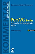 PersVG Berlin - Personalvertretungsgesetz Berlin: Kommentar für die Praxis mit Wahlordnung