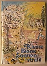 Kleine Biene Sonnenstrahl: Ein Bienenmärchen