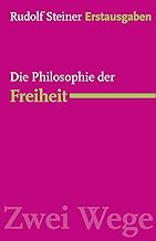 Die Philosophie der Freiheit: Grundzüge einer modernen Weltanschauung (1894)