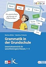 Grammatik in der Grundschule: Unterrichtsentwürfe für sprachheterogene Klassen, 1-4