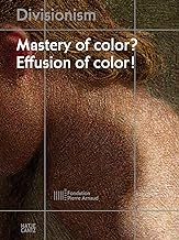 Divisionism: Mastery of Color? Effusion of Color! Winter 1: mastery of colour? : effusion of color!