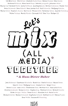 Let's Mix All Media Together: & Hans Dieter Huber