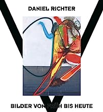 Daniel Richter: Bilder von früh bis heute