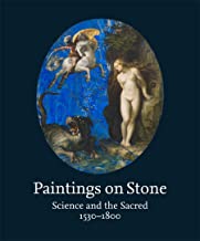 Paintings on Stone: Science and the Sacred, 1530 1800