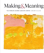 Making and Meaning: The Frances Lehman Loeb Art Center of Vassar College