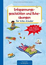 Entspannungsgeschichten und Ruheübungen für Kita-Kinder: Yoga- und Stilleübungen, Traumreisen, meditative Ideen u.v.m