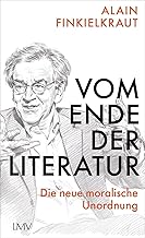 Vom Ende der Literatur: Die neue moralische Unordnung