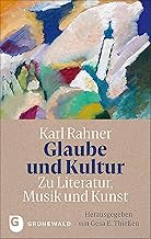 Glaube und Kultur: Zu Literatur, Musik und Kunst: Herausgegeben von Gesa E. Thießen