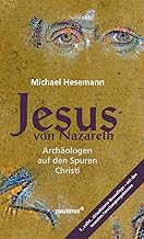 Jesus von Nazareth: Archäologen auf den Spuren des Erlösers