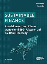 Sustainable Finance: Auswirkungen von Klimawandel und ESG-Faktoren auf die Banksteuerung¿
