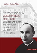 Ein Mann der Bibel: Augustin Bea SJ (1881-1968) als Exeget und Rektor des PÃ¤pstlichen Bibelinstituts in den 1930er und 1940er Jahren: 25