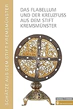 Das Flabellum und der Kreuzfuß aus dem Stift Kremsmünster: Zwei hochmittelalterliche Metallarbeiten und ihre Kontexte