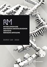Mitteilungen Des Deutschen Archaologischen Instituts, Romische Abteilung: Band 128, 2022