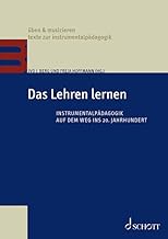 Das Lehren lernen: Instrumentalpädagogik auf dem Weg ins 20. Jahrhundert