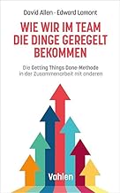 Wie wir im Team die Dinge geregelt bekommen: Die Getting Things Done-Methode in der Zusammenarbeit mit anderen