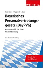 Bayerisches Personalvertretungsgesetz (BayPVG): Kommentar für die Praxis; Mit Wahlordnung