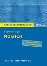 No & ich von Delphine de Vigan: Textanalyse und Interpretation mit ausfÃ¼hrlicher Inhaltsangabe und PrÃ¼fungsaufgaben mit LÃ¶sungen (KÃ¶nigs ErlÃ¤uterungen Spezial)