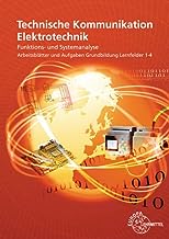 Technische Kommunikation Elektrotechnik: Funktions- und Systemanalyse. Arbeitsblätter und Aufgaben Grundbildung Lernfelder 1-4