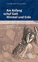 Am Anfang Schuf Gott Himmel Und Erde: Grundlagen Der Naturphilosophie