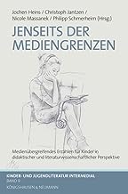 Jenseits der Mediengrenzen: Medienübergreifendes Erzählen für Kinder in didaktischer und literaturwissenschaftlicher Perspektive (Kinder- und Jugendliteratur Intermedial): 9