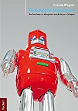 Robotopia Nipponica: Recherchen zur Akzeptanz von Robotern in Japan