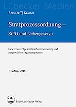 Strafprozessordnung - StPO und Nebengesetze: Gesetzesauszüge mit Kurzkommentierung und ausgewählten Ergänzungstexten