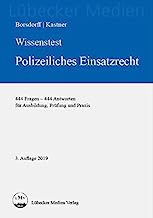 Wissenstest - Polizeiliches Einsatzrecht: 444 Fragen - 444 Antworten für Ausbildung, Prüfung und Praxis: 1